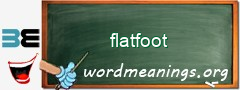 WordMeaning blackboard for flatfoot